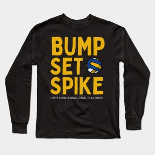 Bump, Set, Spike: Life's a Volleyball Game, Play Hard Long Sleeve T-Shirt